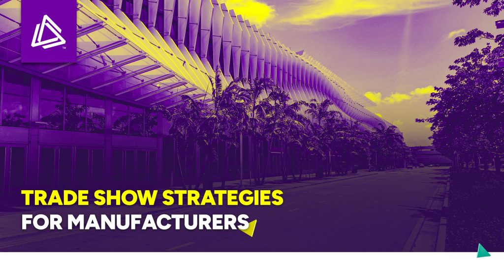 Promotional graphic with a modern building exterior, palm trees, and bold yellow and white text that reads ‘Trade Show Strategies for Manufacturers.’ A purple and yellow color filter overlays the image, with a geometric triangular logo in the top left corner.”